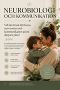 NEUROBIOLOGI OCH KOMMUNIKATION
Vill du förstå ditt barns nervsystem
och kommunikation på ett djupare
plan