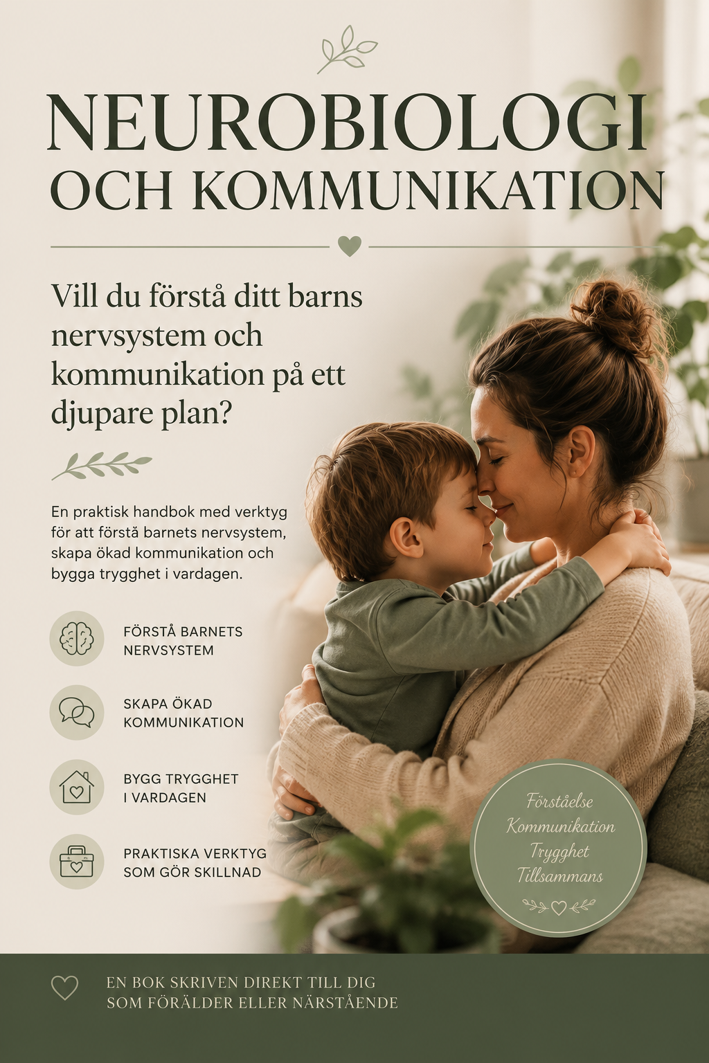 NEUROBIOLOGI OCH KOMMUNIKATION
Vill du förstå ditt barns nervsystem
och kommunikation på ett djupare
plan